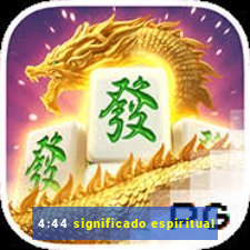 4:44 significado espiritual